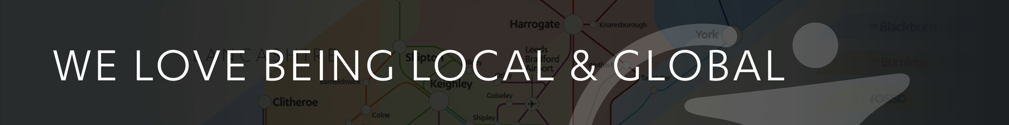 We Love Being Local & Global